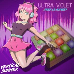 ดาวน์โหลดและฟังเพลง Ultra Violet Reloaded (feat. Roxi Sound) พร้อมเนื้อเพลงจาก Vertical Summer