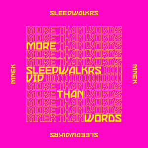 收聽Sleepwalkrs的More Than Words (feat. MNEK) [Sleepwalkrs VIP] (Sleepwalkrs VIP)歌詞歌曲