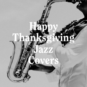 Happy Thanksgiving Jazz Covers
