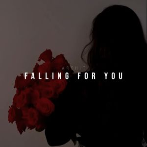 Listen to Falling For You song with lyrics from Archit