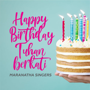 Happy Birthday Tuhan Berkati dari Maranatha Singers