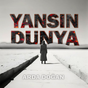 收聽Arda Doğan的Yansın Dünya歌詞歌曲