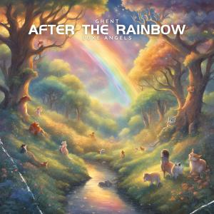 收聽Ghent的After The Rainbow (feat. Luke Angels)歌詞歌曲