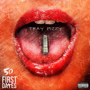 Album 50 First Dates (Explicit) from Tray Pizzy