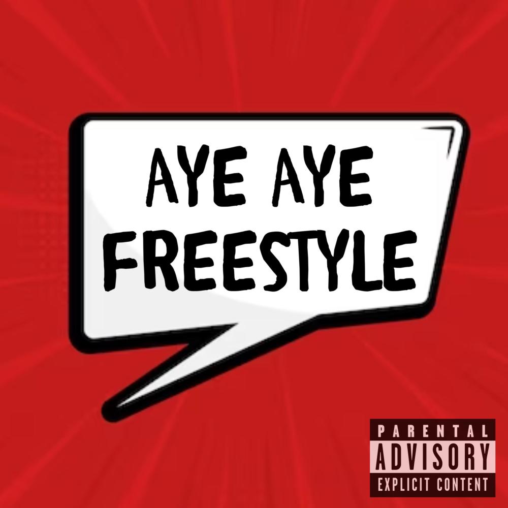 Aye Aye Freestyle (Explicit)
