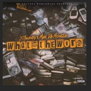 ดาวน์โหลดและฟังเพลง What's the Word (feat. Max Da Monsta) (Explicit) พร้อมเนื้อเพลงจาก 20twenty