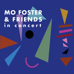 Mo Foster的專輯Mo Foster & Friends in Concert