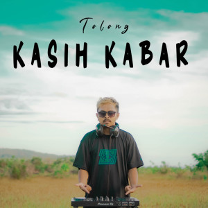 收听DJ Qhelfin的Tolong Kasih Kabar歌词歌曲