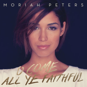 收聽Moriah Peters的O Come All Ye Faithful歌詞歌曲