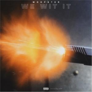 收聽Woopster的We Wit It (feat. Beat By Jeff) (Explicit)歌詞歌曲