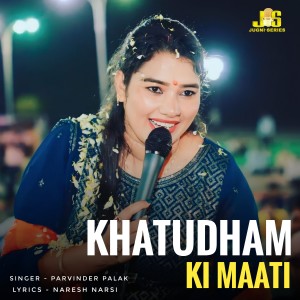 Listen to Khatudham Ki Maati song with lyrics from Parvinder Palak