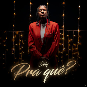 Listen to Pra Quê? song with lyrics from Soly