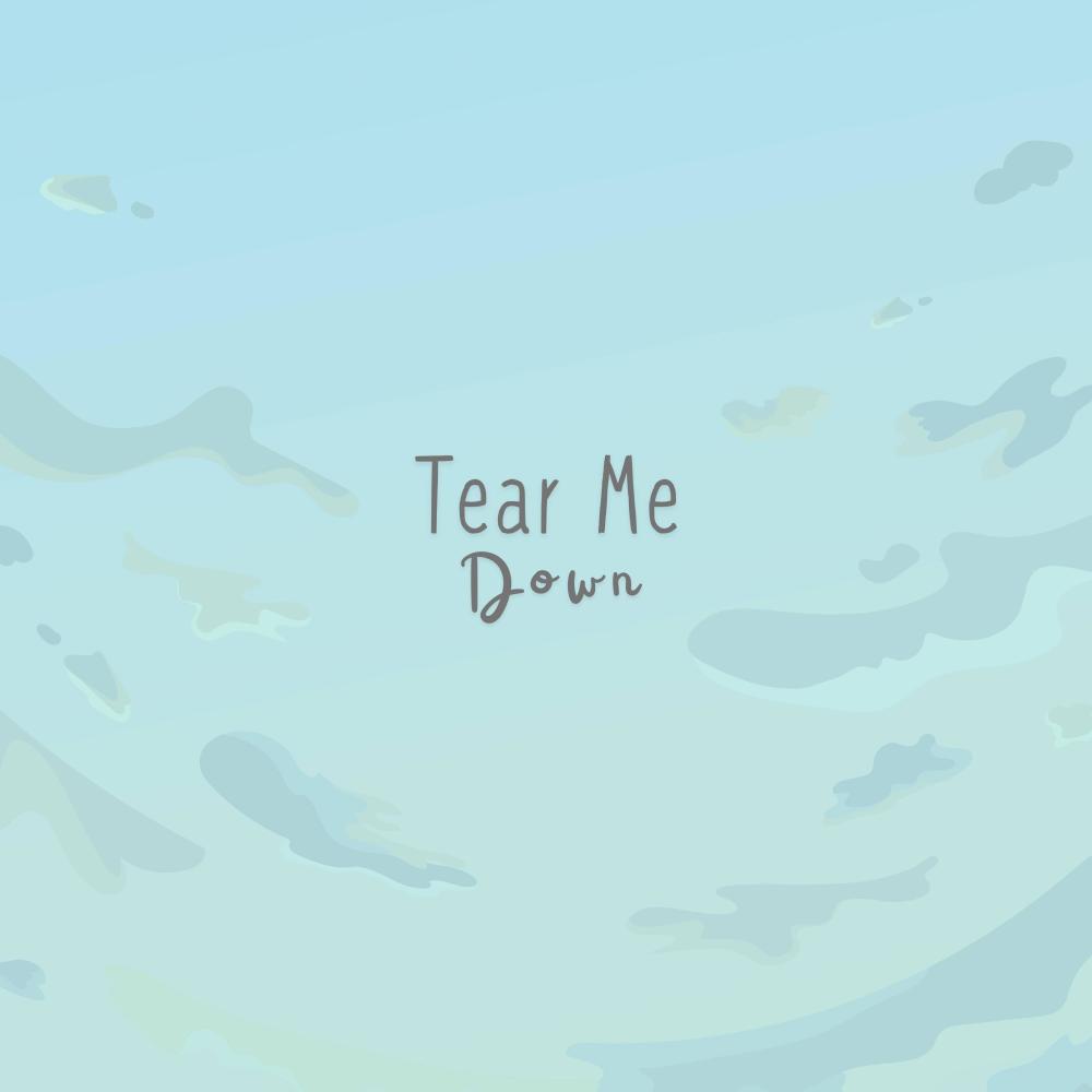 Tear Me Down