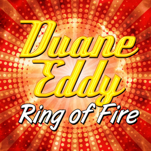ดาวน์โหลดและฟังเพลง Ring Of Fire (Rerecorded) พร้อมเนื้อเพลงจาก Duane Eddy