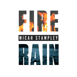 Micah Stampley的專輯Fire & Rain