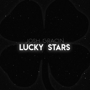Dengarkan Lucky Stars lagu dari Josh Gracin dengan lirik