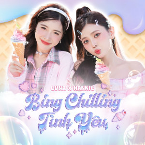 Listen to BING CHILLING TÌNH YÊU song with lyrics from Luna