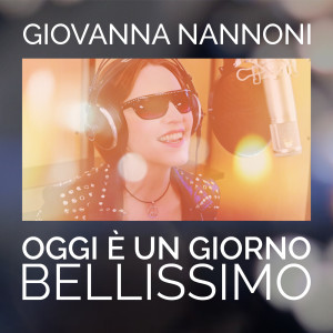 收聽Giovanna Nannoni的Oggi è un giorno bellissimo歌詞歌曲