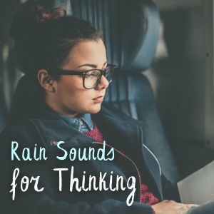 收聽Natureza Musica Bem-Estar Academia的Rain Sounds for Thinking歌詞歌曲