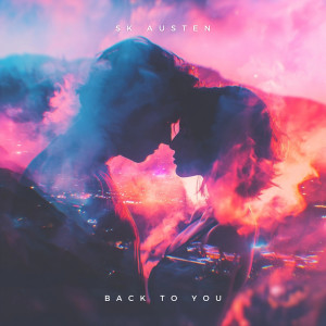 收听SK Austen的Back to You歌词歌曲