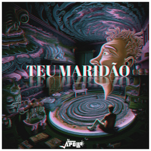 ดาวน์โหลดและฟังเพลง Teu Maridão (Explicit) พร้อมเนื้อเพลงจาก DJ Apolloo