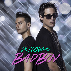 收聽Da FLOWers的Bad Boy歌詞歌曲