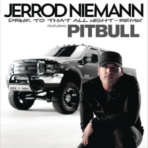 收聽Jerrod Niemann的Drink to That All Night (Remix) ([feat. Pitbull])歌詞歌曲