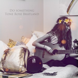 ดาวน์โหลดและฟังเพลง Do Something (Live Recording) พร้อมเนื้อเพลงจาก Tone Rose Bratland