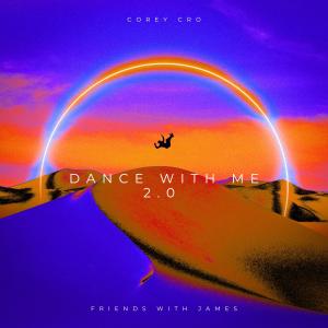 Corey Cro的專輯Dance With Me 2.0 (feat. Friends With James)