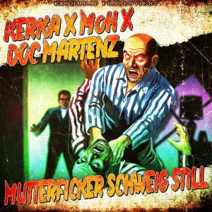 Listen to MUTTERFICKER SCHWEIG STILL (Explicit) song with lyrics from Kerka