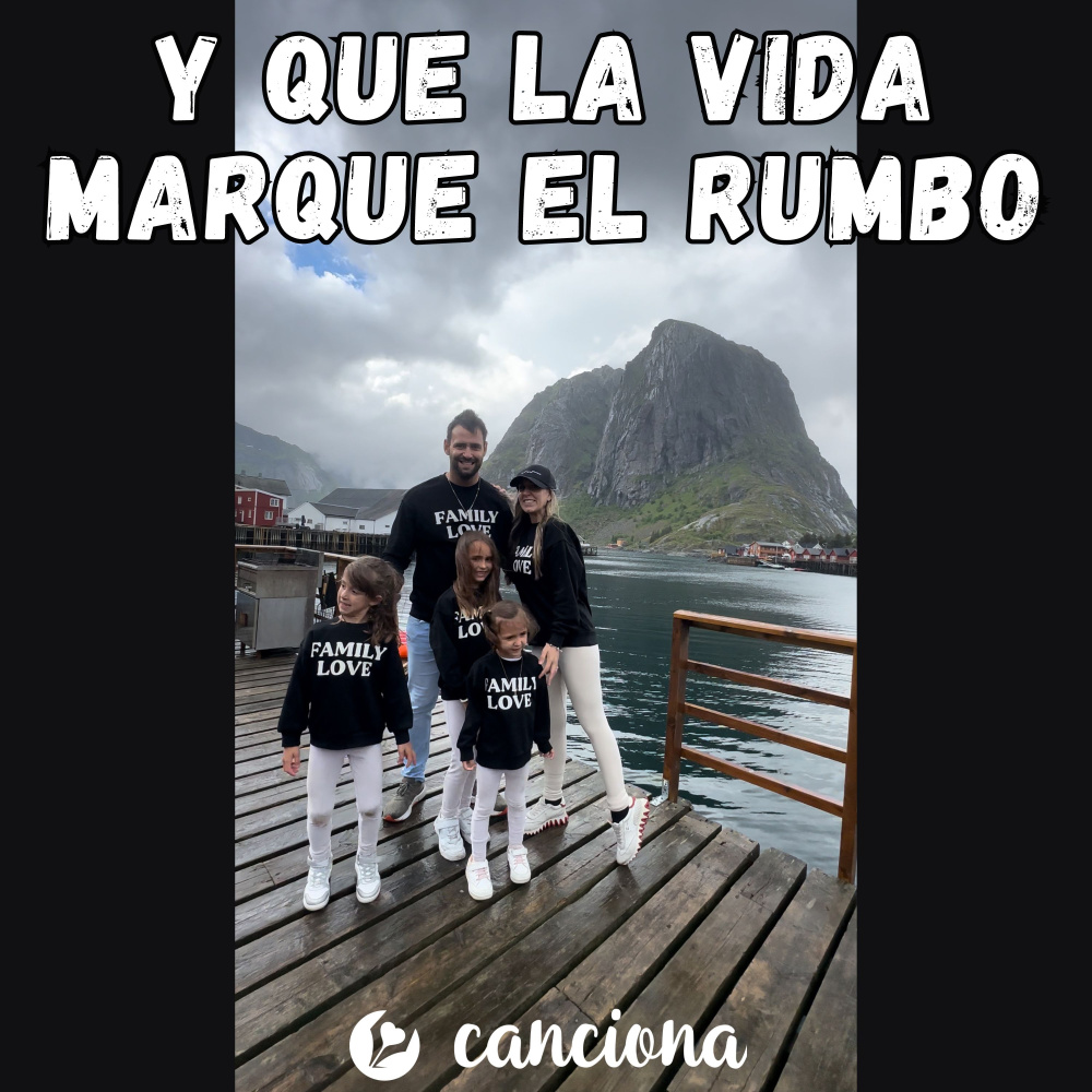 Y que la vida marque el rumbo