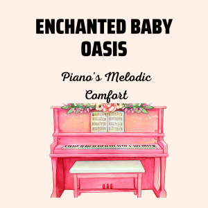 Classical Portraits的專輯Enchanted Baby Oasis: Piano's Melodic Comfort