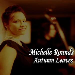 收聽Michelle Rounds的Autumn Leaves歌詞歌曲