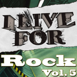 Various Musique的專輯I Live For Rock Vol. 5