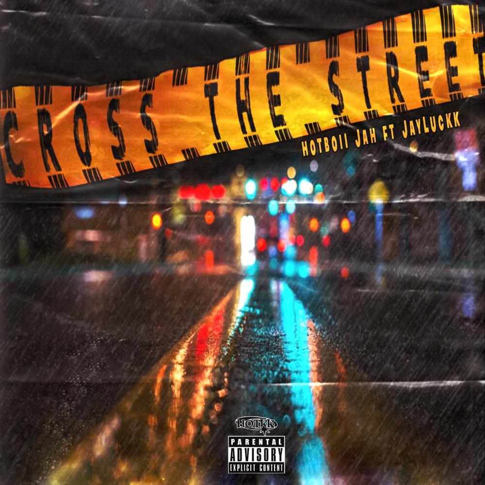 Cross The Street (feat. Jayluckk) (Explicit)