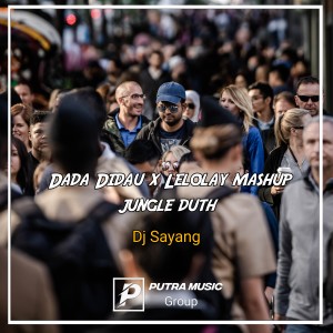 Dengarkan lagu Dada Didau x Lelolay mashup jungle duth (Remix) nyanyian Dj sayang dengan lirik