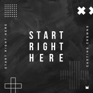 收聽Casting Crowns的Start Right Here (Single Version)歌詞歌曲