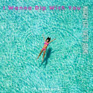 Dengarkan lagu I Wanna Dip With You nyanyian Marchy dengan lirik