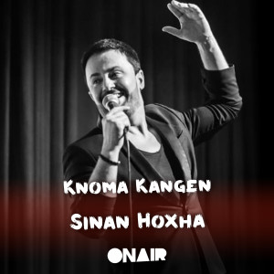 收听Sinan Hoxha的Knoma kangen歌词歌曲
