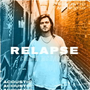 Chase McDaniel的專輯Relapse (Acoustic)