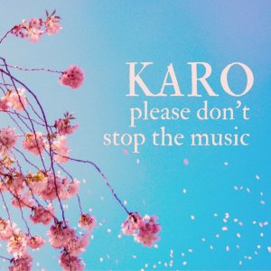 Listen to Please Don't Stop the Music (Acoustic) song with lyrics from Karo
