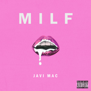 Dengarkan Milf (Explicit) lagu dari Javi Mac dengan lirik