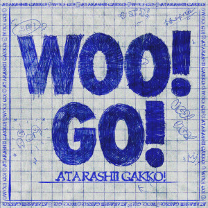 收聽ATARASHII GAKKO!的WOO! GO!歌詞歌曲