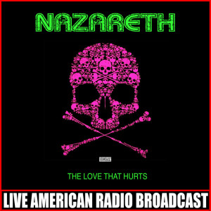 ดาวน์โหลดและฟังเพลง Love Hurts (Live) พร้อมเนื้อเพลงจาก Nazareth