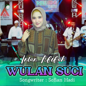 Listen to Wulan Suci song with lyrics from Intan Afifah