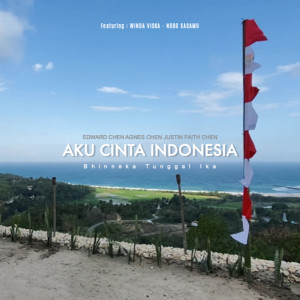 อัลบัม Aku Cinta Indonesia (Bhinneka Tunggal Ika) ศิลปิน Justin Faith Chen