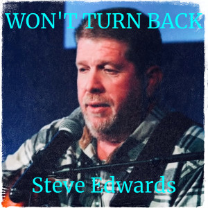 Album Won't Turn Back from Steve Edwards