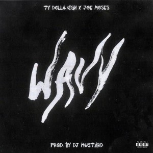 收聽Ty Dolla $ign的Wavy (feat. Joe Moses) (Explicit)歌詞歌曲