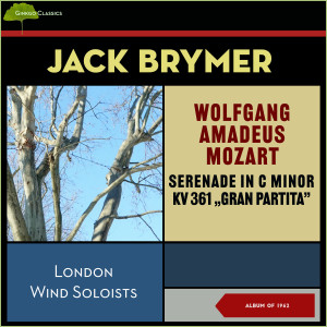 อัลบัม Wolfgang Amdeus Mozart: Serenade in B Flat Major, Kv 361 Gran Partita (Album of 1962) ศิลปิน London Wind Soloists