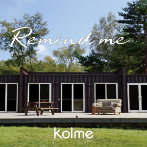 ดาวน์โหลดและฟังเพลง Remind me... พร้อมเนื้อเพลงจาก kolme